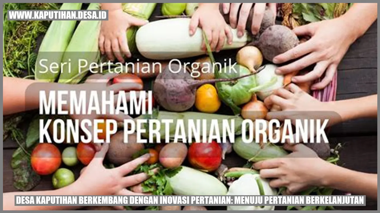 Desa Kaputihan Berkembang dengan Inovasi Pertanian: Menuju Pertanian Berkelanjutan