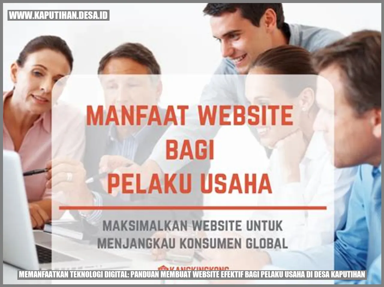 Memanfaatkan Teknologi Digital: Panduan Membuat Website Efektif bagi Pelaku Usaha di Desa Kaputihan