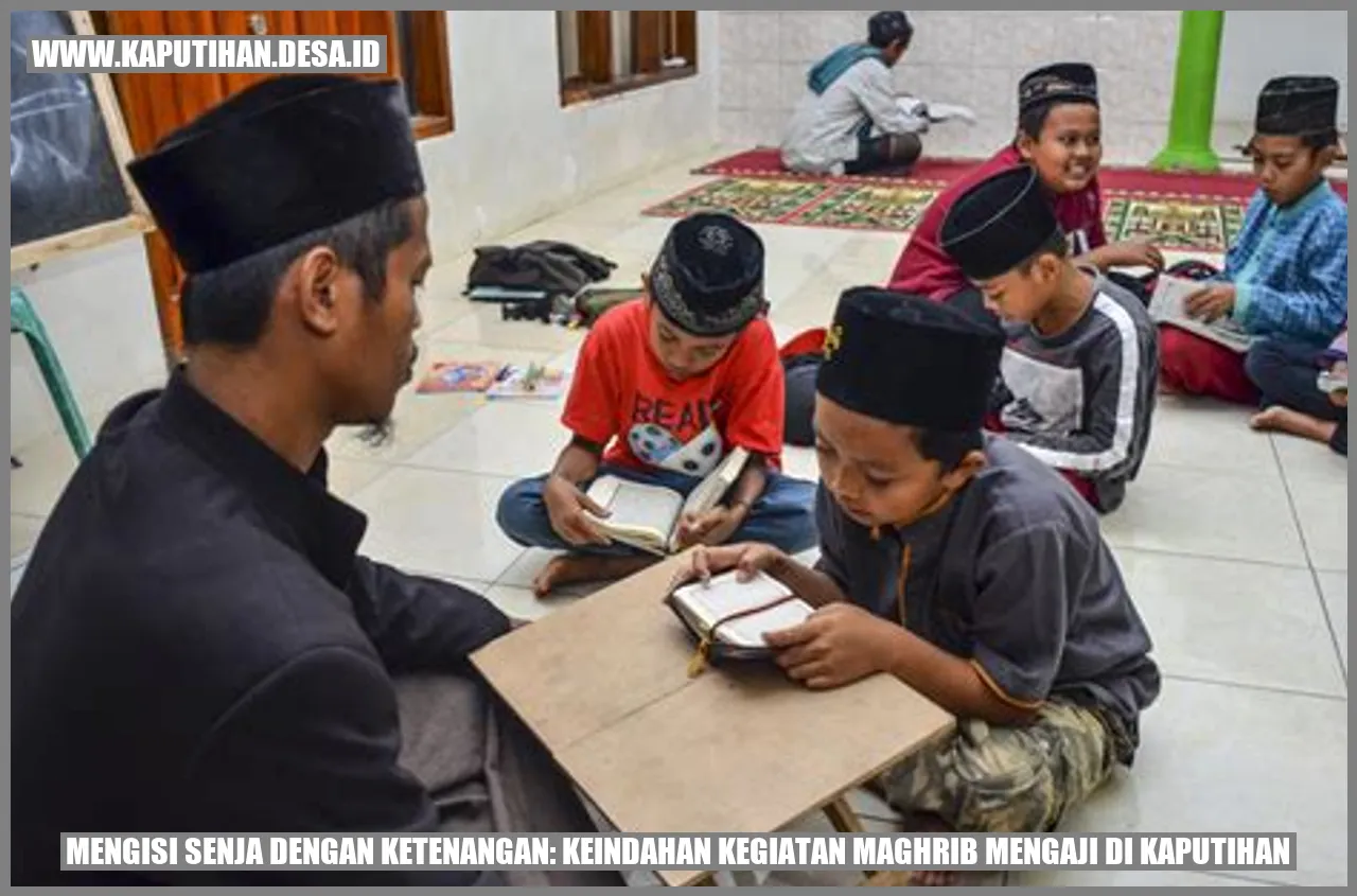 Mengisi Senja dengan Ketenangan: Keindahan Kegiatan Maghrib Mengaji di Kaputihan