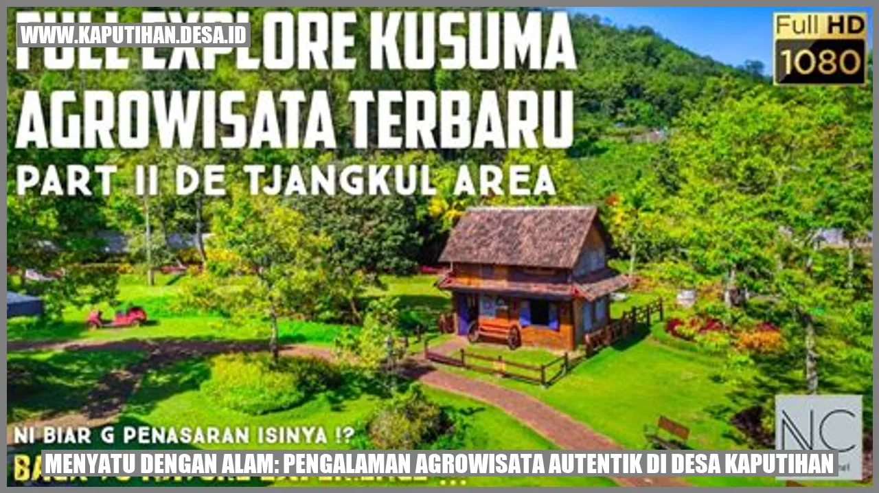 Menyatu dengan Alam: Pengalaman Agrowisata Autentik di Desa Kaputihan