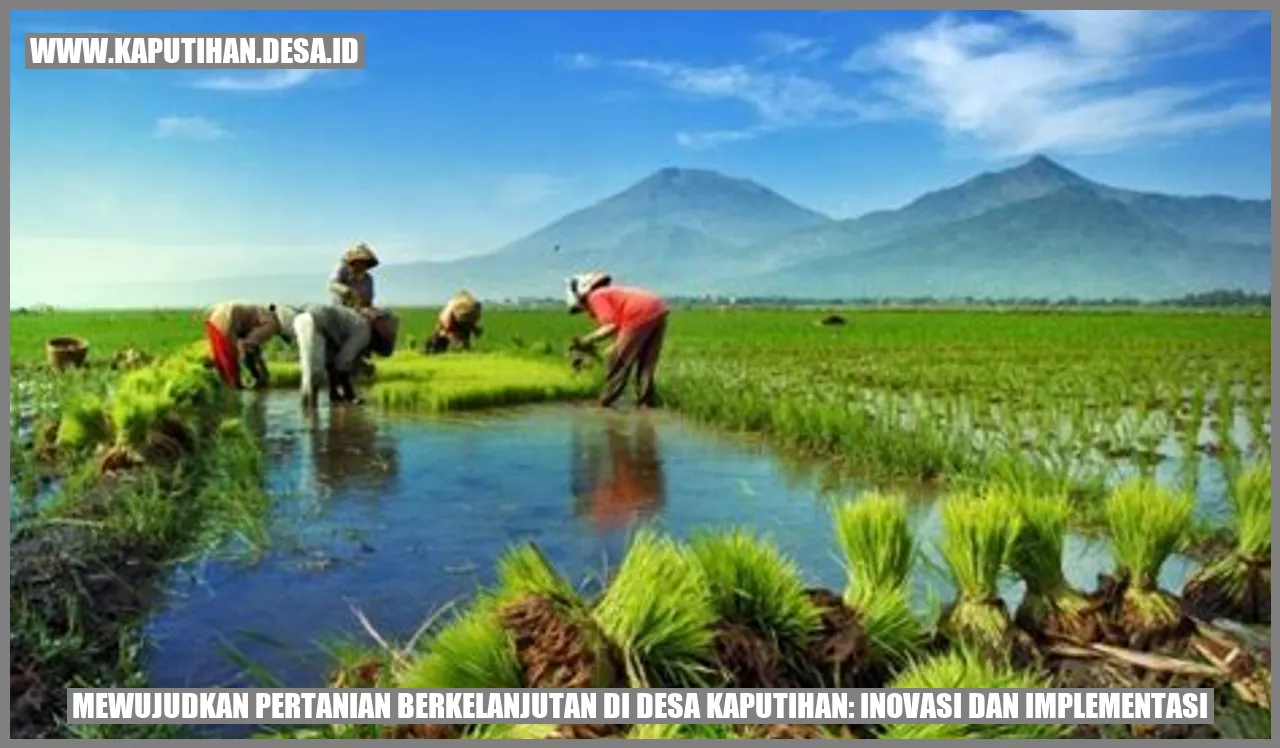 Mewujudkan Pertanian Berkelanjutan di Desa Kaputihan: Inovasi dan Implementasi